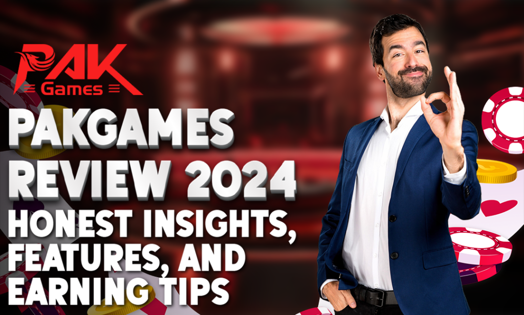 A man in a blue suit makes an "OK" hand gesture while standing beside bold text that reads: "PakGames Review 2024: Honest Insights, Features, and Earning Tips." The background is a casino-inspired design with poker chips and glowing red lights.